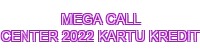 mega call center 2022 kartu kredit - 888SLOT